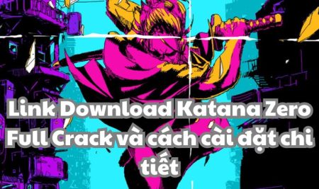 Link Download Katana Zero Full Crack và cách cài đặt chi tiết