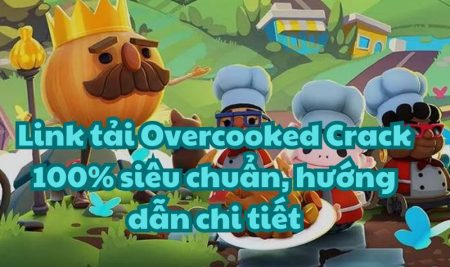 Link tải Overcooked Crack 100% siêu chuẩn, hướng dẫn chi tiết