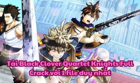 Tải Black Clover Quartet Knights Full Crack với 1 file duy nhất