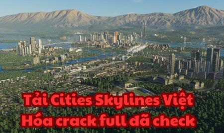 Tải Cities Skylines Việt Hóa crack full đã check