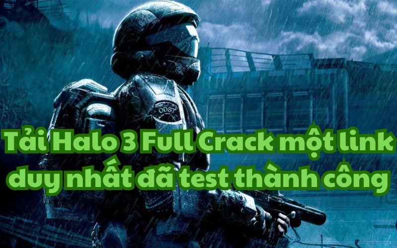 Tải Halo 3 Full Crack một link duy nhất đã test thành công