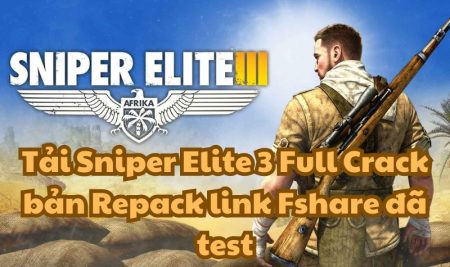 Tải Sniper Elite 3 Full Crack bản Repack link Fshare đã test