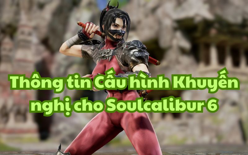 Hãy tham khảo thông tin cấu hình trước khi tải game