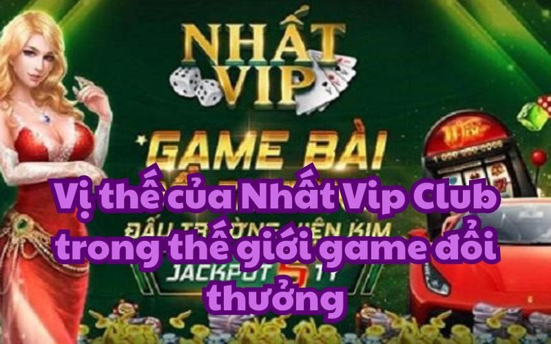 Sự uy tín và chất lượng của Nhất Vip Club không chỉ được ghi nhận ở Việt Nam