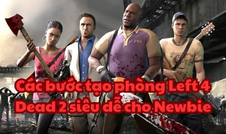 Các bước tạo phòng Left 4 Dead 2 siêu dễ cho Newbie