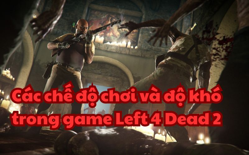 Left 4 Dead 2 là một trò chơi bắn súng góc nhìn thứ nhất với nhiều chế độ chơi hấp dẫn