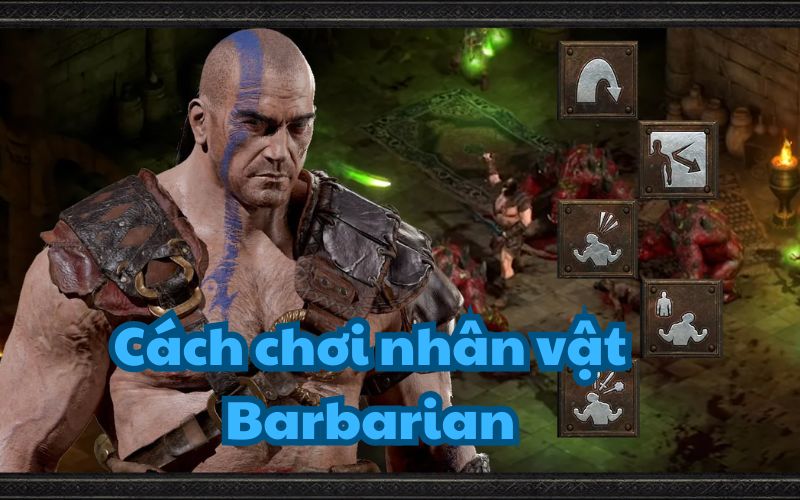 Barbarian là nhân vật duy nhất có thể sử dụng 2 vũ khí cùng một lúc để chiến đấu.