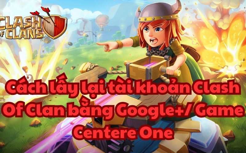 Lưu ý rằng cách lấy lại tài khoản Clash Of Clan này chỉ có hiệu quả khi bạn thay đổi thiết bị di động