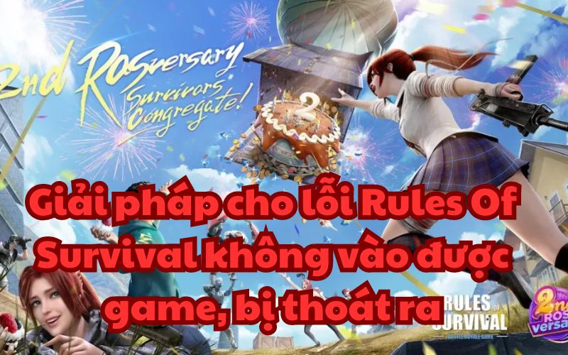 Sau đây là 3 cách giải quyết lỗi Rules Of Survival mà bạn nên thử.