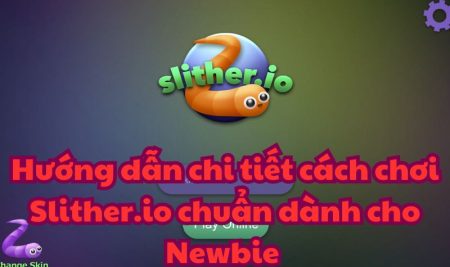 Hướng dẫn chi tiết cách chơi Slither.io chuẩn dành cho Newbie