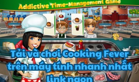 Tải và chơi Cooking Fever trên máy tính nhanh nhất link ngon