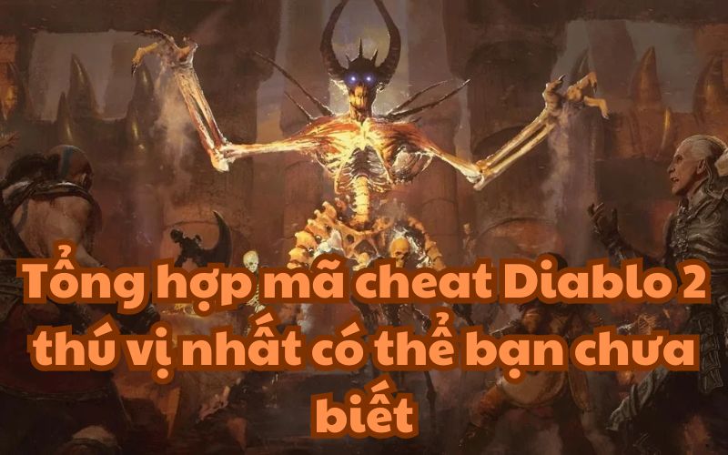 Tổng hợp mã cheat Diablo 2 thú vị nhất có thể bạn chưa biết